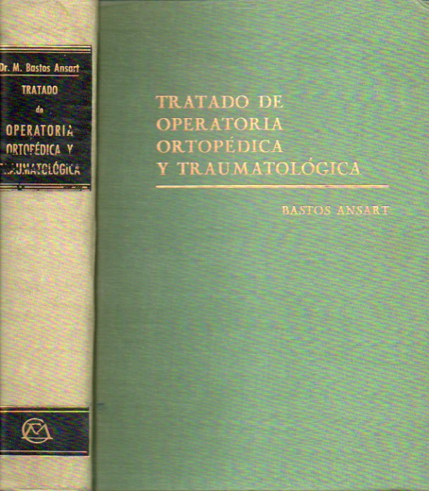 TRATADO DE OPERATORIA ORTOPDICA Y TRAUMATOLGICA. Con 662 figuras en negro y color.