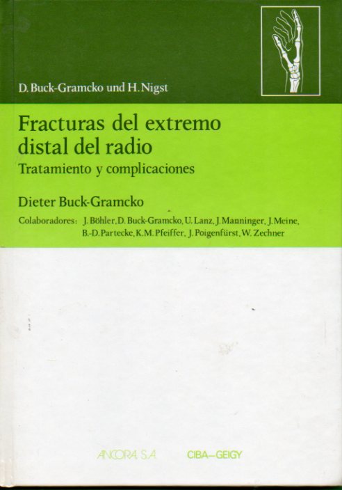 FRACTURAS DEL EXTREMO DISTAL DE RADIO. Tratamiento y complicaciones. 73 figuras. 21 tablas.
