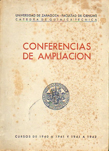 CONFERENCIAS DE AMPLIACIN. Ctedra de Qumica Tcnica Cursos 1940-41 y 1941-42. Volumen I.