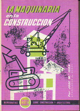 LA MAQUINARIA EN LA CONSTRUCCIN. Con 235 figs. 9 ed.