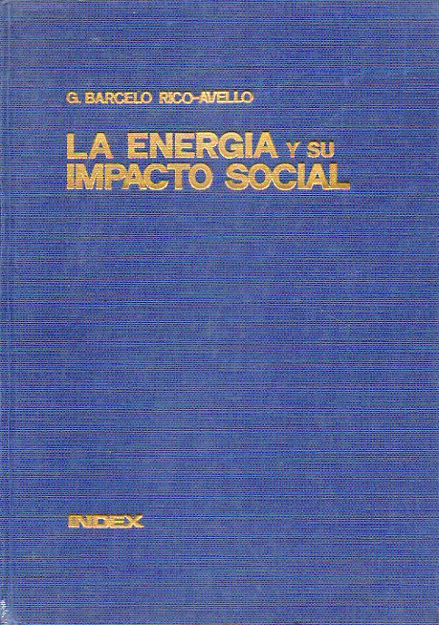 LA ENERGIA Y SU IMPACTO SOCIAL. Breve ensayo sobre la incidencia de la energa en la evolucin de la sociedad.