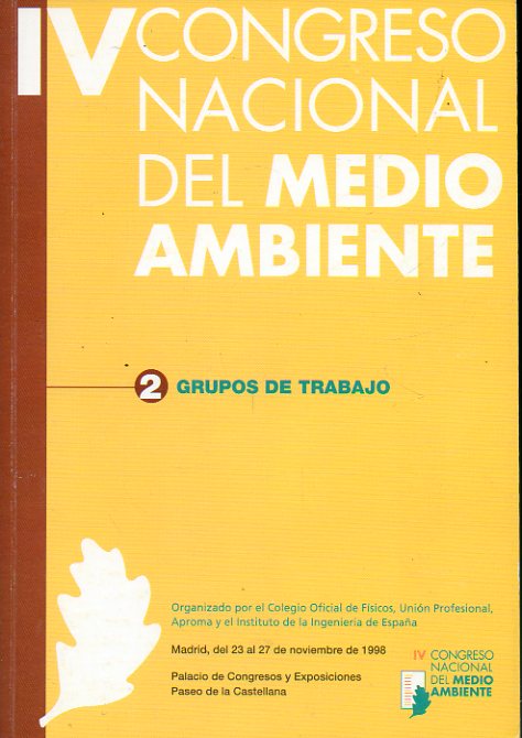 IV CONGRESO NACIONAL DEL MEDIO AMBIENTE. Madrid, 23 al 27 de Noviembre de 1998. Vol. 2. DOCUMENTOS FINALES. GRUPOS DE TRABAJO 7-13.