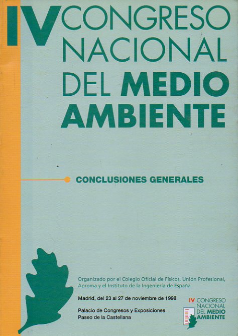 IV CONGRESO NACIONAL DEL MEDIO AMBIENTE. Madrid, 23 al 27 de Noviembre de 1998. CONCLUSIONES GENERALES.