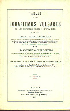 TABLAS DE LOS LOGARITMOS VULGARES DE LOS NMEROS 1 HASTA 20.000 Y DE LAS LNEAS TRIGONOMTRICAS. 44 ed.