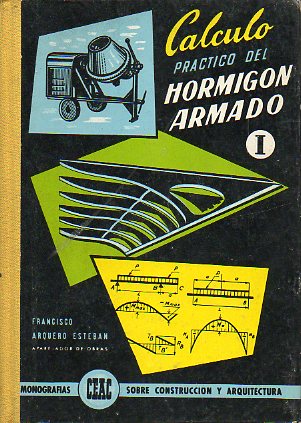 CLCULO PRCTICO DE HORMIGN ARMADO. Vol. I. 2 ed.