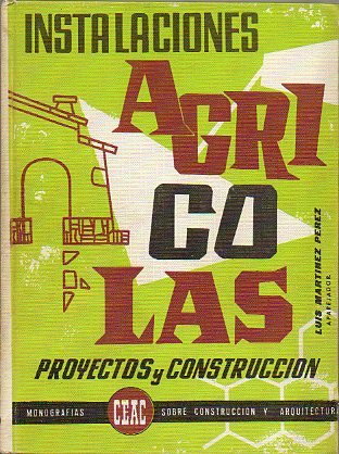 INSTALACIONES AGRCOLAS. PROYECTOS Y CONSTRUCCIN. 1 ed.