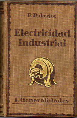 ELECTRICIDAD INDUSTRIAL. Tomo I. Generalidades. 2 ed.