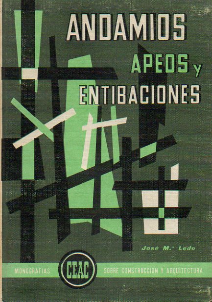 ANDAMIOS, APEOS Y ENTIBACIONES. Con 131 figs. 2 ed.
