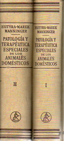PATOLOGA Y TERAPUTICA ESPECIALES DE LOS ANIMALES DOMSTICOS. 2 vols. I. ENFERMEDADES INFECCIOSAS. Con 278 grabados en texto y 14 lminas en color. I