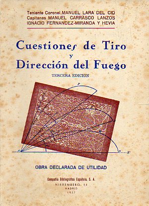 CUESTIONES DE TIRO Y DIRECCIN DEL FUEGO. 2 vols. Texto y Lminas. 3 ed.