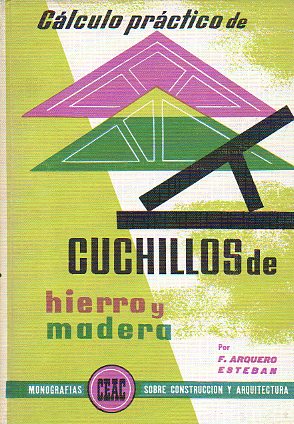 CLCULO PRCTICO DE CUCHILLOS DE HIERRO Y MADERA. 3 ed.