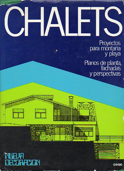 CHALETS. 49 PROYECTOS PARA MONTAA Y PLAYA. PLANOS DE PLANTA, FACHADAS Y PERSPECTIVAS.