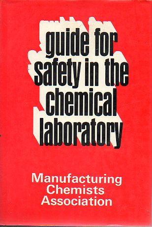GUIDE FOR SAFETY IN THE CHEMICAL LABORATORY. Second Edition.