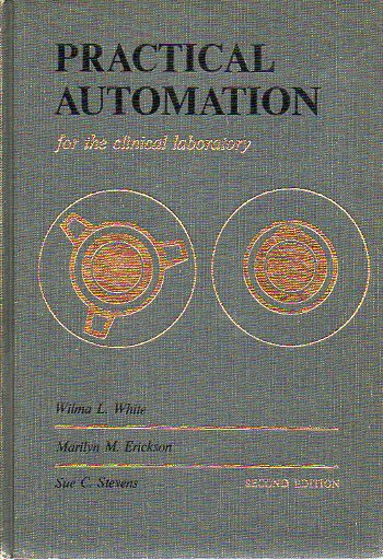 PRACTICAL AUTOMATION FOR THE CLINICAL LABORATORY. Second Edition. With 346 illustrations.