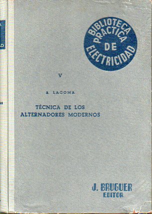 TCNICA DE LOOS ALTERNADORES MODERNOS. 2 ed. Con 207 grabados y 24 Tablas.