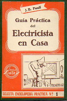 GUA PRCTICA DEL ELECTRICISTA EN CASA. Con 90 ilustraciones. 9 edicin.