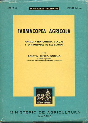 FARMACOPEA AGRÍCOLA. FORMULARIO CONTRA PLAGAS Y ENFERMEDADES DE LAS PLANTAS.