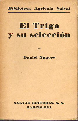 EL TRIGO Y SU SELECCIN. Primera Edicin, con 57 grabados en el texto.