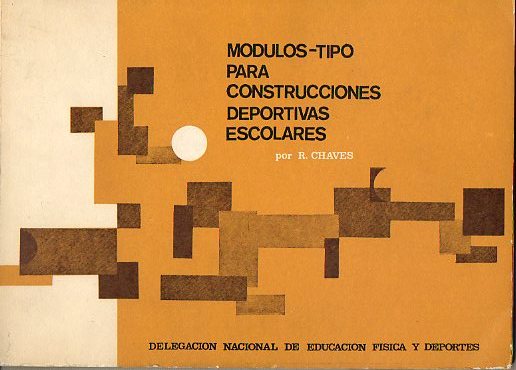 MDULOS-TIPO PARA CONSTRUCCIONES DEPORTIVAS ESCOLARES. 3 ed. revisada y ampliada.