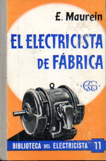 EL ELECTRICISTA DE FBRICA. Uso, conservacin y reparaciones de las mquinas elctricas.