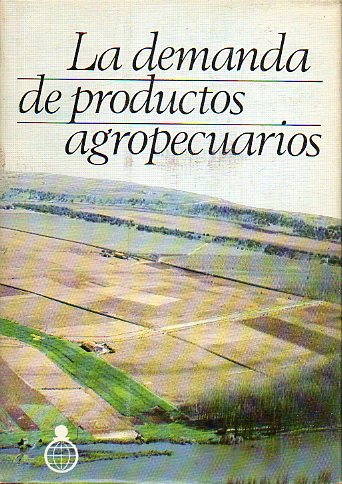 LA DEMANDA DE PRODUCTOS AGROPECUARIOS.