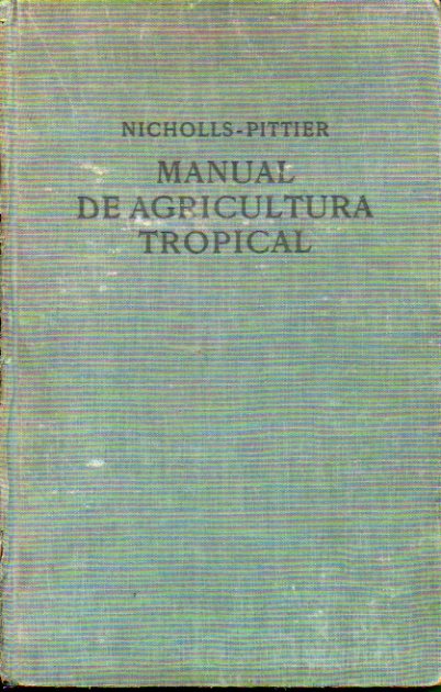 MANUAL DE AGRICULTURA TROPICAL. 3 edicin, revisada y considerablemente aumentada. Ilustrada con 48 grabados.