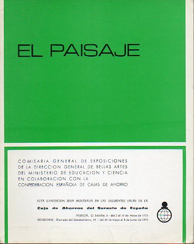 EL PAISAJE. Exposicin  para las Caja de Ahorros del Sureste de Espaa. Murica y Benidorm, Mayo-Junio 1970.