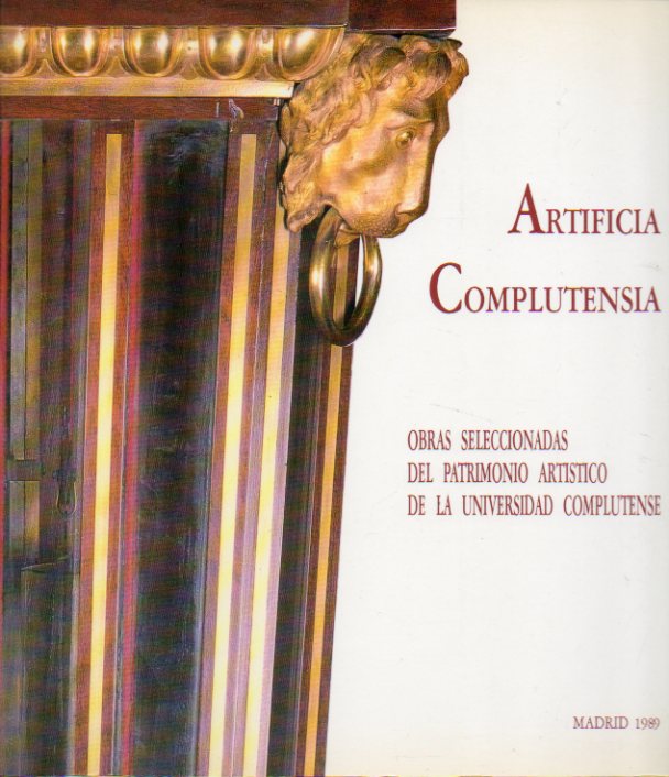 ARTIFICIA COMPLUTENSIA. Obras Seleccionadas del Patrimonio Artstico de la Universidad Complutense.