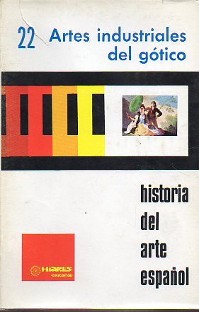 Diapositivas. HISTORIA DEL ARTE ESPAOL. 22. ARTES INDUSTRIALES DEL GTICO.