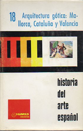 Diapositivas. HISTORIA DEL ARTE ESPAOL. 18. ARQUITECTURA GTICA: MALLORCA, CATALUA Y VALENCIA.