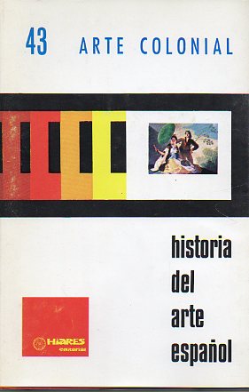 Diapositivas. HISTORIA DEL ARTE ESPAOL. 43. ARTE COLONIAL.