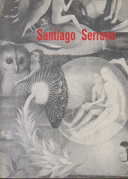 SANTIAGO SERRANO. Catlogo exposicin en la Sala Ams Salvador de Logroo del 3 de Septiembre al 3 de Octubre de 1993.