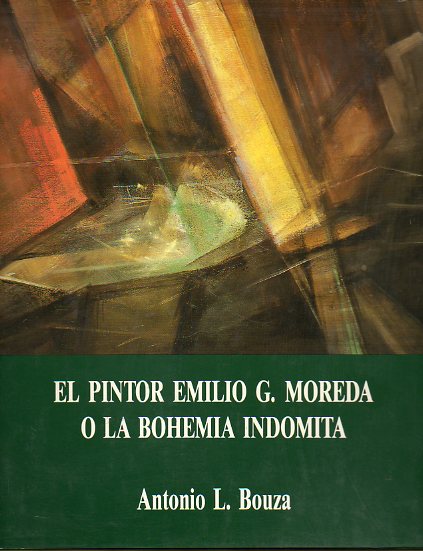 EL PINTOR EMILIO G. MOREDA O LA BOHEMIA INDMITA.