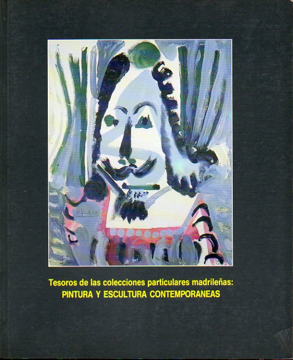 TESOROS DE LAS COLECCIONES PARTICULARES MADRILEAS: PINTURA Y ESCULTURA CONTEMPORNEAS.