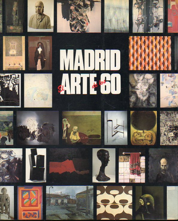MADRID. EL ARTE DE LOS 60. Catlogo de la exposicin celebrada en la Sala de EXposiciones de la Comunidad.