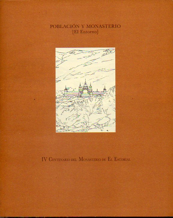 POBLACIN Y MONASTERIO (EL ENTORNO). IV Centenario del Monasterio de El Escorial.
