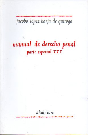 MANUAL DE DERECHO PENAL. Parte Especial. III. 1 ed.