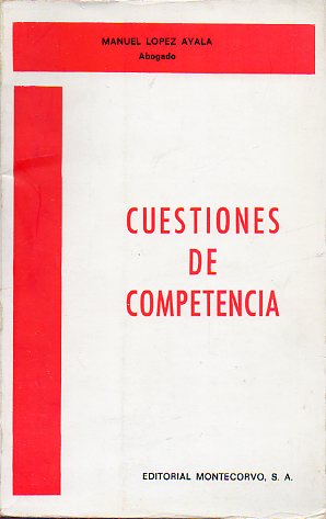 CUESTIONES DE COMPETENCIA. Comentarios prcticos a las Reglas de competencia en la Ley de Enjuiciamiento Civil.