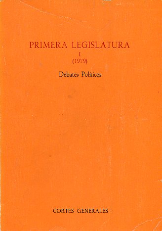 CORTES GENERALES. PRIMERA LEGISLATURA. I (1979). DEBATES POLTICOS.