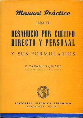 MANUAL PRCTICO PARA EL DESAHUCIO POR CULTIVO DIRECTO Y PERSONAL Y SUS FORMULARIOS.