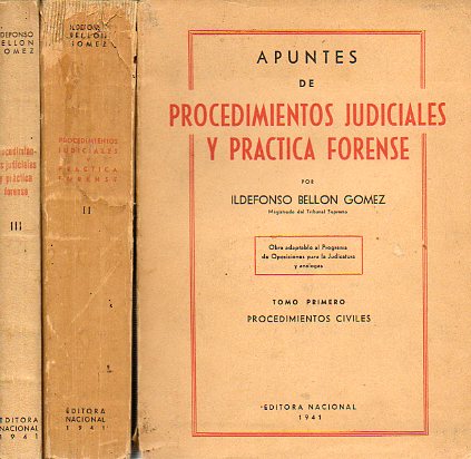 PROCEDIMIENTOS JUDICIALES Y PRCTICA FORENSE. 3 Tomos. I. PROCEDIMIENTOS CIVILES. II. PROCEDIMIENTOS CIVILES. III. PROCEDIMIENTOS PENALES.