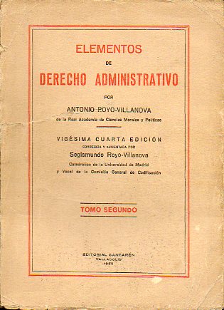 ELEMENTOS DE DERECHO ADMINISTRATIVO. 24 ed. Corregida y aumentada por Segismundo Royo-Vilanova. Tomo II.