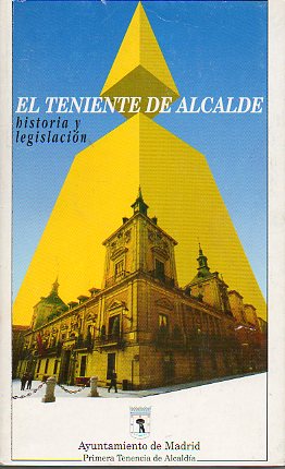 EL TENIENTE DE ALCALDE: HISTORIA Y LEGISLACIN.