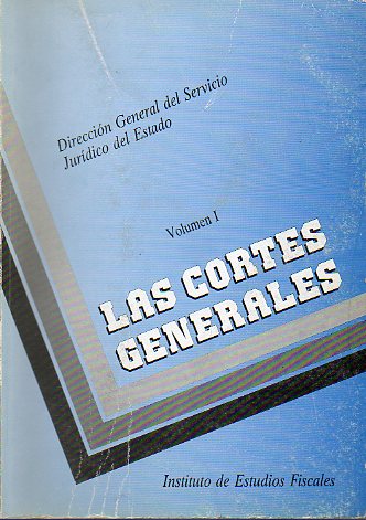 LAS CORTES GENERALES. Volumen I.