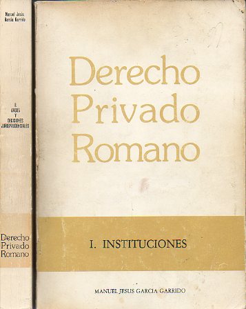 DERECHO PRIVADO ROMANO. 2 vols. I. INSTITUCIONES. II. CASOS Y DECISIONES JURISPRUDENCIALES.