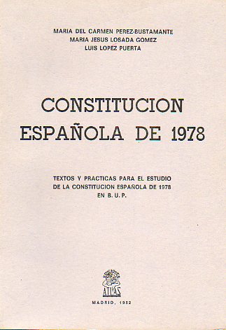 CONSTITUCIN ESPAOLA DE 1978. Textos y prcticas para el estudio de la Constitucin Espaola de 1978 en B.U.P.