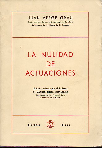 LA NULIDAD DE ACTUACIONES. Edicin revisada por Manuel Serra Domnguez.
