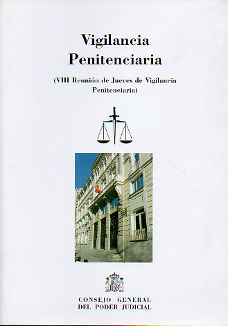 VIGILANCIA PENITENCIARIA. VIII REUNIN DE JUECES DE VIGILANCIA PENITENCIARIA.