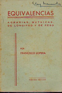 EQUIVALENCIAS. AGRARIAS, MTRICAS, DE LONGITUD Y DE PESO. 3 ed.