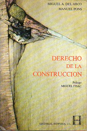 DERECHO DE LA CONSTRUCCIN. Prlogo de Miguel Fisac.